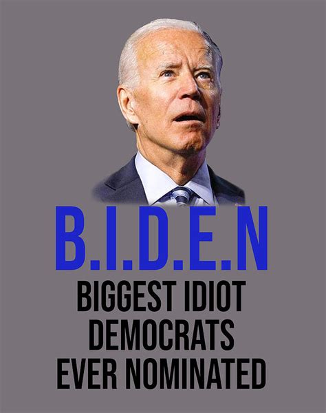 Joe Biden Biggest Idiot Democrats Ever Nominated Basic Tees For Men Girl Fi Digital Art By