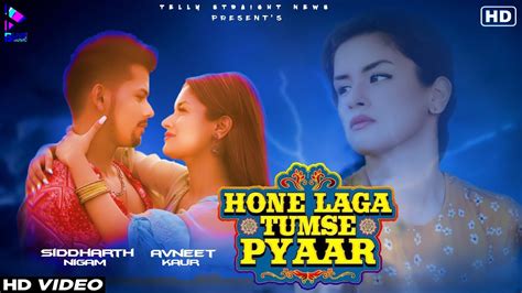 Hone Laga Tumse Pyaar Teaser Siddharth Nigam Feat Avneet Kaur