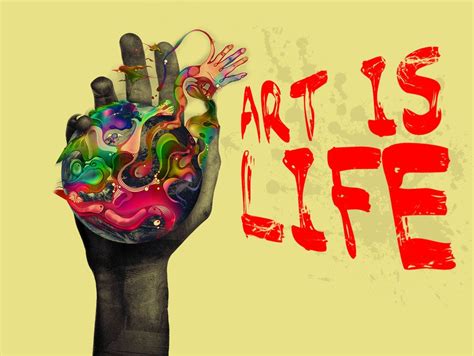 Art Is Life Life Is Art True Art Life Art Narrative Photography