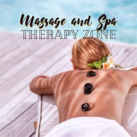 Massage And Spa Therapy Zone Music For Wellness Treatments Healing