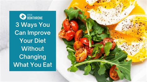 3 Ways You Can Improve Your Diet Without Changing What You Eat