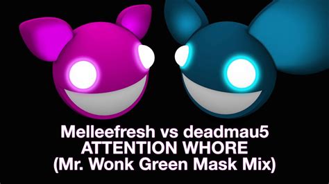 Melleefresh Vs Deadmau5 Attention Whore Mr Wonks Green Mask Remix