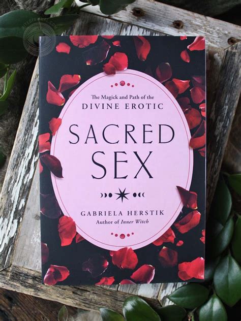 Sacred Sex The Magick And Path Of The Divine Erotic Rite Of Ritual