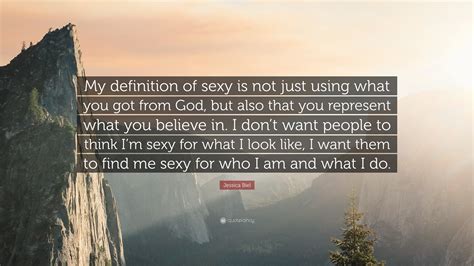 Jessica Biel Quote “my Definition Of Sexy Is Not Just Using What You