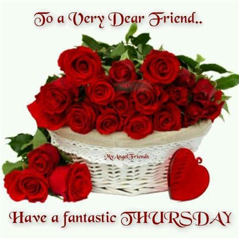 To A Very Dear Friendhave A Fantastic Thursday Pictures Photos And