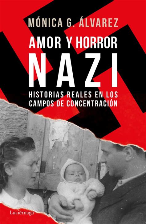 amor y horror nazi el libro de mónica g Álvarez que relata 7 entrañables historias de amor