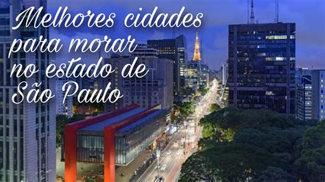 Melhores Cidades Para Se Viver No Estado De S O Paulo Youtube