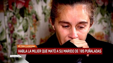 Habló La Mujer Que Mató A Su Marido De 185 Puñaladas Youtube