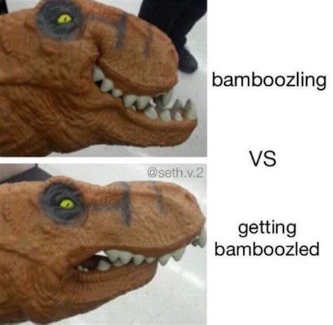 Bamboozling Vs Getting Bamboozled Bamboozle Know Your Meme