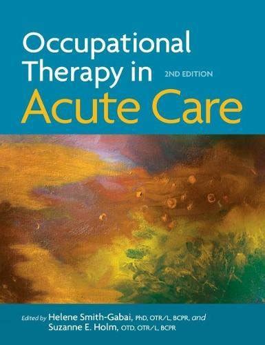 Occupational Therapy In Acute Care Smith Gabai Helene 9781569003930