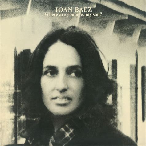 Where Are You Now My Son Album By Joan Baez Spotify