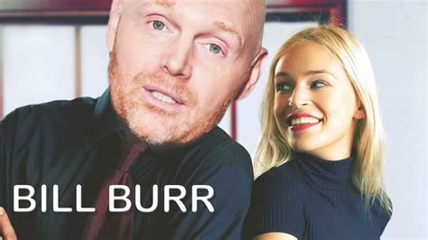 Bill Burr Am I Dating The Wrong Ladyy Youtube