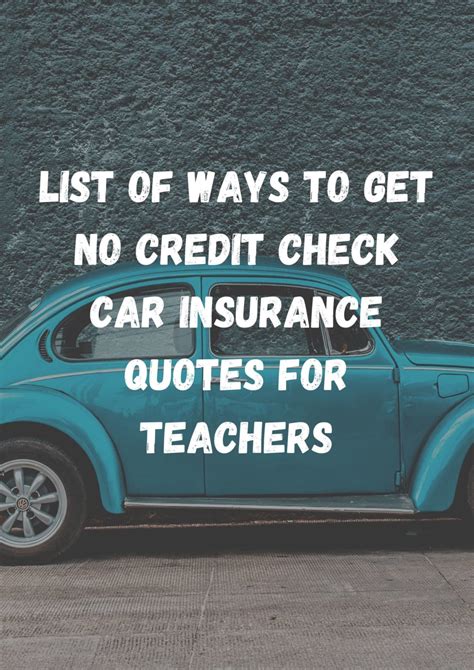 For improving chances of securing cheaper auto insurance with no credit check online, you need to List Of Ways To Get No Credit Check Car Insurance Quotes For Teachers