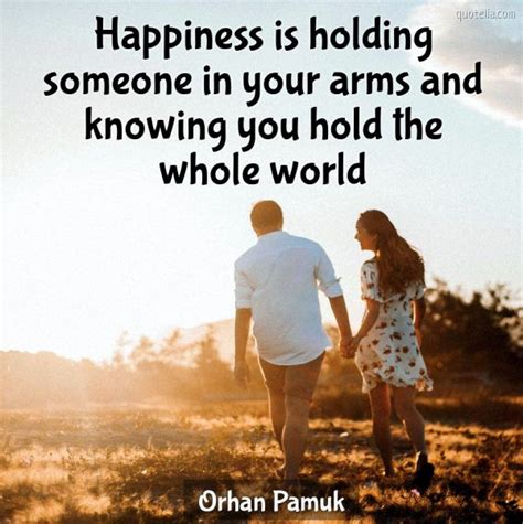 Happiness Is Holding Someone In Your Arms And Knowing You Hold The