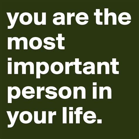 You Are The Most Important Person In Your Life Post By Duvetjennie