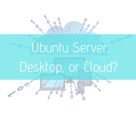 Whats The Difference Between Ubuntus Server Desktop And Cloud