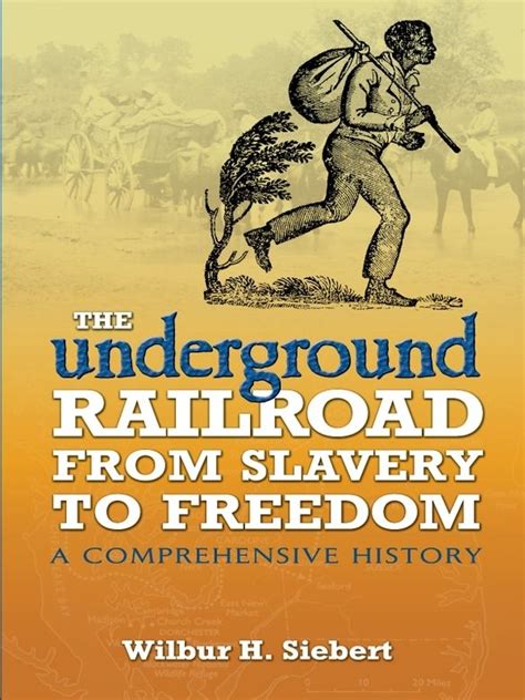 Underground Railroad From Slavery To Freedom A Comprehensive History Slavery Underground