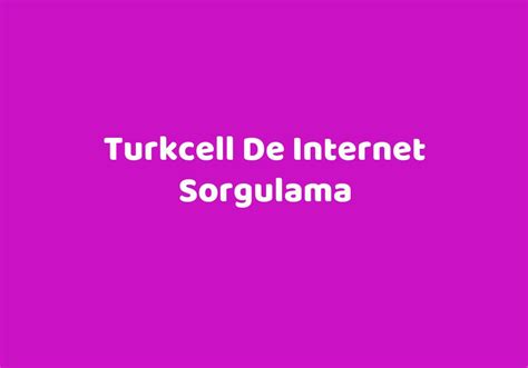 Turkcell De Internet Sorgulama Teknolib