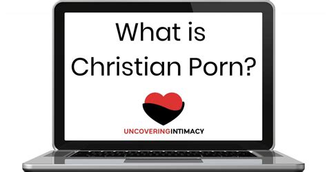 What Is Christian Porn Uncovering Intimacy