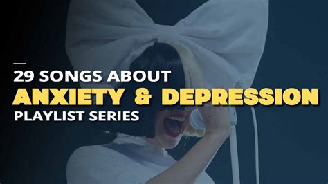 29 of the best songs about anxiety depression and mental health 122 bpm