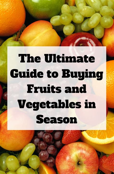 The Ultimate Guide To Buying Fruits And Vegetables In Season The