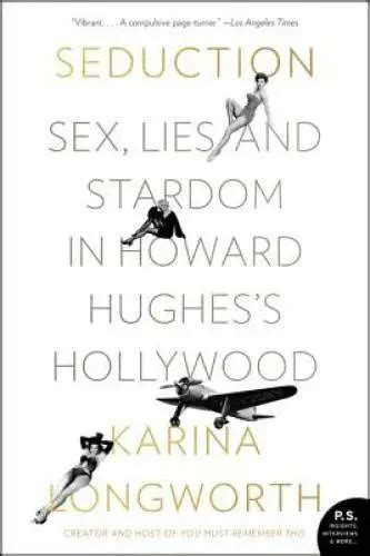 Seduction Sex Lies And Stardom In Howard Hughess Hollywood Good