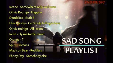 Sad Song Playlist Kumpulan Sad Song Viral Terbaru Full Lagu