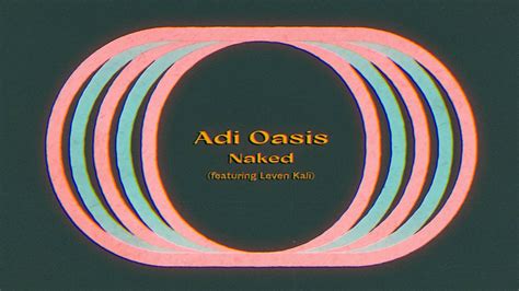 Adi Oasis Naked Feat Levenkalimusic Lyric Video Youtube