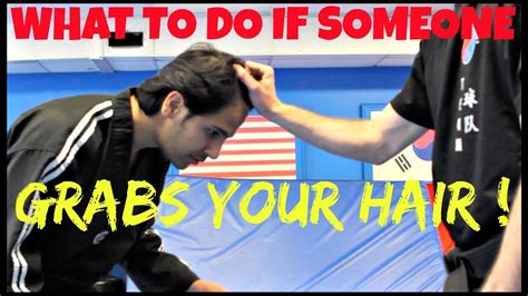 what to do if someone grabs your hair how to defend if someone pulls your hair self defense