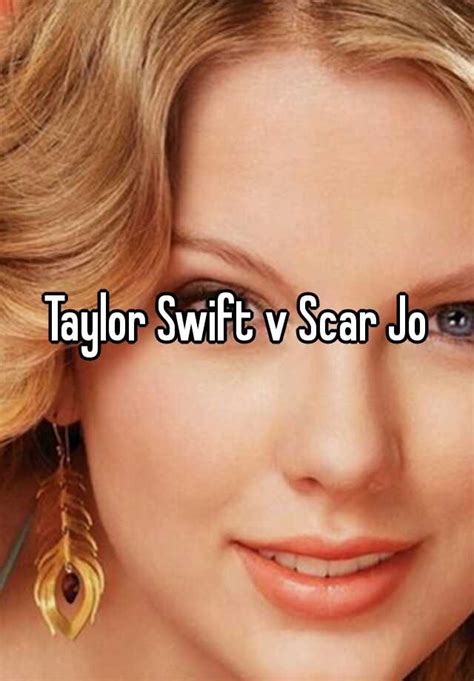 Taylor Swift V Scar Jo