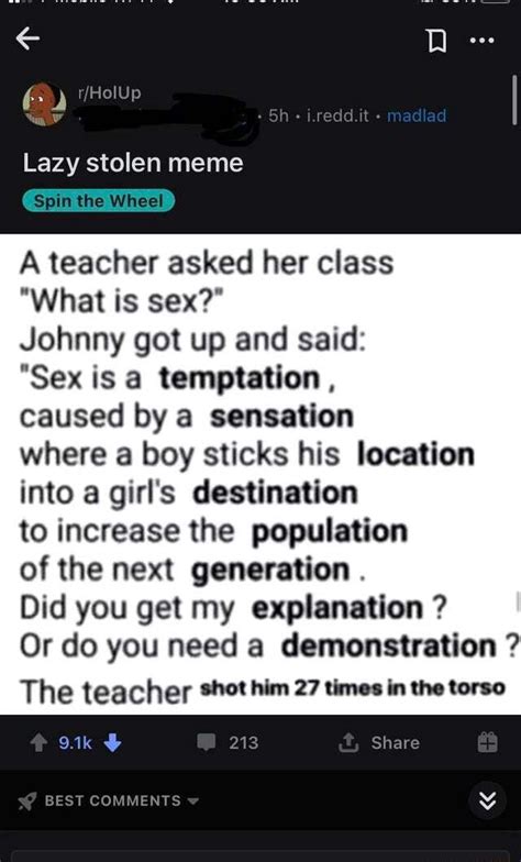 Lazy Stolen Meme The Wheel Mada A Teacher Asked Her Class What Is Sex Johnny Got Up And Said
