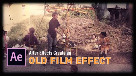 After Effects Old Film Effect Tutorial Youtube