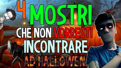 4 Mostri Che Non Vorresti Mai Incontrare Ad Halloween Youtube