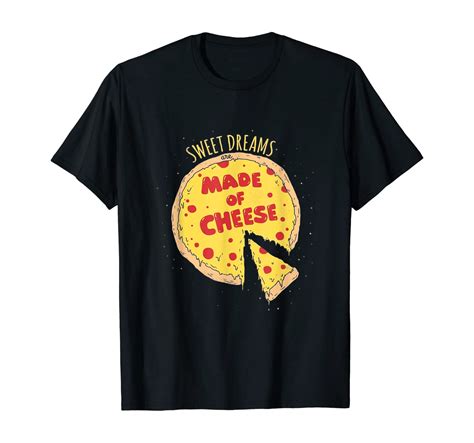 Sweet Dreams Are Made Of Cheese T Shirt Clothing