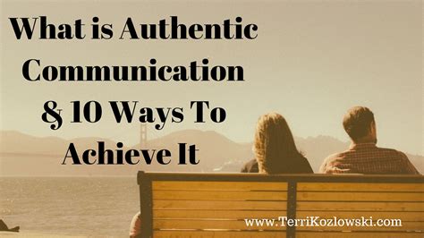 What Is Authentic Communication And Ten Simple Ways To Achieve It