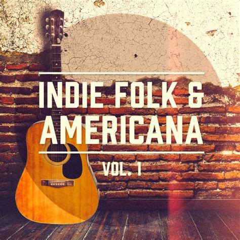 Indie Folk And Americana Vol 1 A Selection Of The Best Indie Folk And