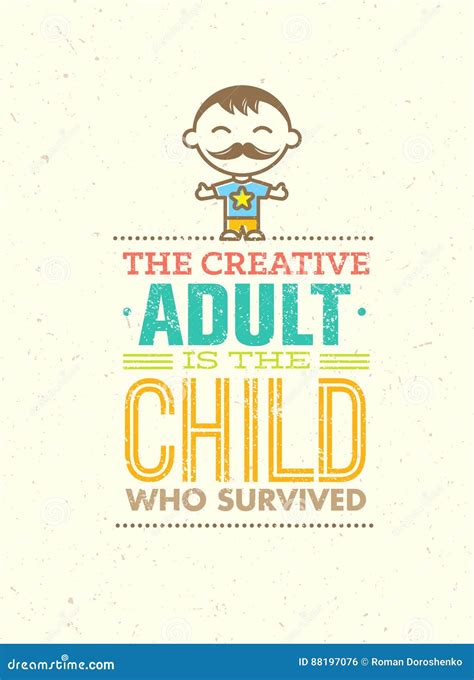 The Creative Adult Is The Child Who Survived Playful Motivation Quote