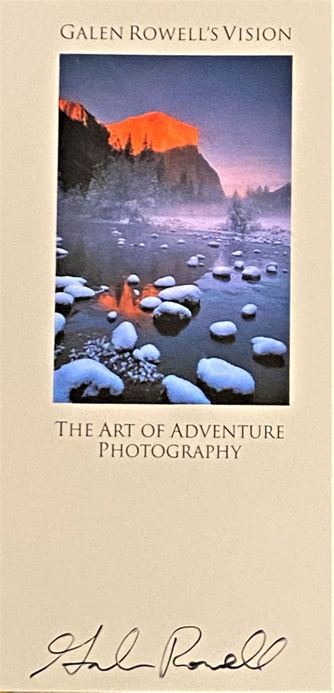 Galen Rowells Vision The Art Of Adventure Photography By Galen Rowell
