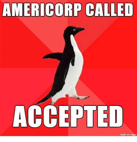 Americorp Called Accepted Accepted Meme On Sizzle