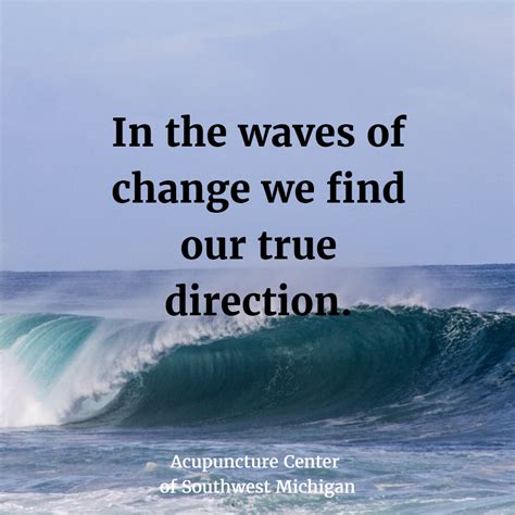 In The Waves Of Change We Find Our True Direction Grit And Grace