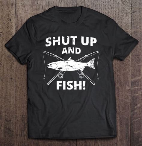Shut Up And Fish Shirt Funny Fishing Shirt Fishing T