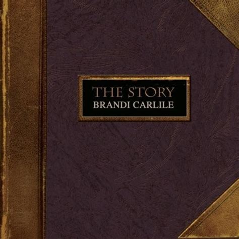 The Story Brandi Carlile Songs Reviews Credits