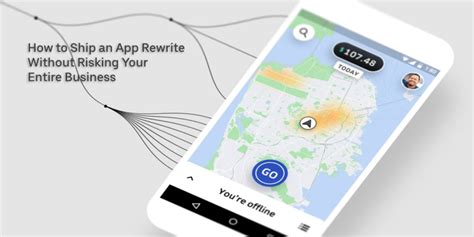 How To Ship An App Rewrite Without Risking Your Entire Business Uber Blog