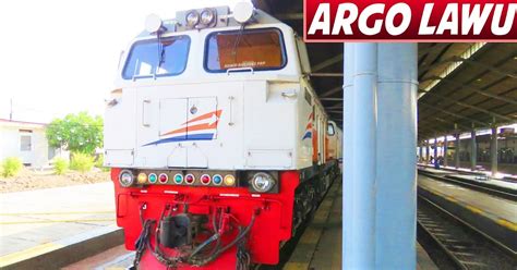 Review Naik Kereta Api Argo Lawu Hamid Railfans Prp