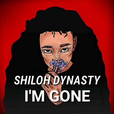 Im Gone Single By Shiloh Dynasty Spotify