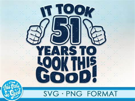 51st Birthday Svg Png Turning 51 Birthday Svg Cut Files 51 Etsy