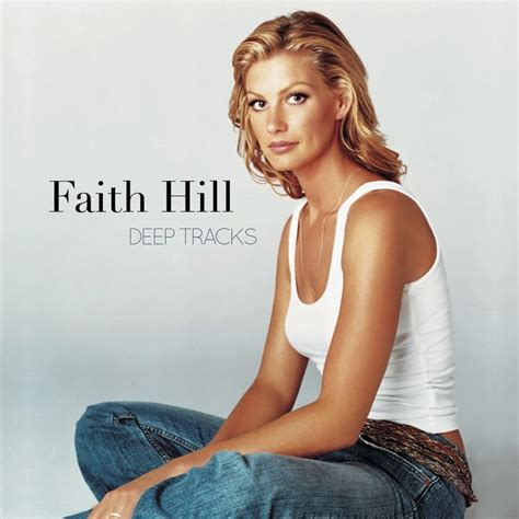 Faith Hill Deep Tracks Lyrics And Tracklist Genius