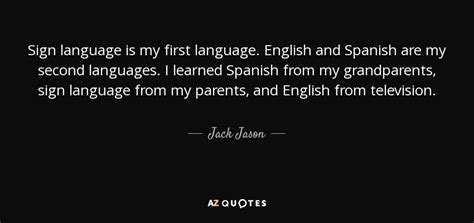 Want to learn a few sign language facts? TOP 10 QUOTES BY JACK JASON | A-Z Quotes