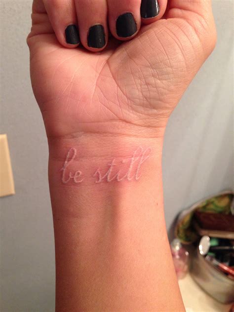 Be Still White Ink Wrist Tattoo 1day Fresh This Is Perfect It