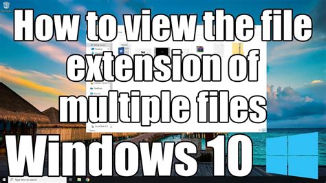 How To Show File Extensions Of Multiple Files In Windows 10 Youtube